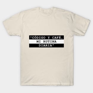 CÓDIGO Y CAFÉ, MI RUTINA DIARIA T-Shirt